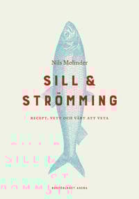 Sill & strömming : recept, vett och värt att veta