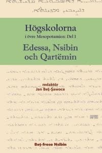 Högskolorna i övre Mesopotamien - Edessa, Nsibin och Qartëmin, Vol. 1