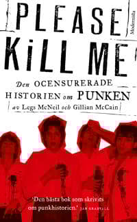 Please Kill Me : Den ocensurerade historien om punken