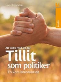 Att verka med och för tillit som politiker : En kort introduktion