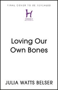 Loving Our Own Bones