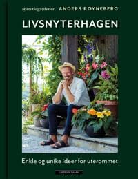 Livsnyterhagen; enkle og unike ideer for uterommet