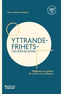 Yttrandefrihetsgrundlagarna : Rättigheter och gränser för medier och medborgare