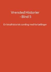 Vrensted Historier - Bind 5