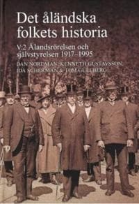 Det åländska folkets historia V:2: Ålandsrörelsen och självstyrelsen 1917-1995