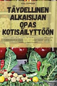 Täydellinen Alkaisijan Opas Kotisäilyttöön