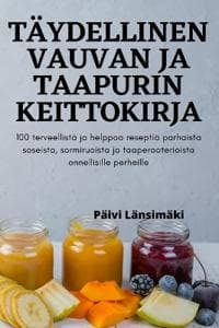Täydellinen Vauvan Ja Taapurin Keittokirja