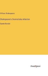 Shakspeare's Dramatiska Arbeiten