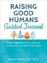 Raising Good Humans Guided Journal