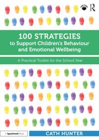 100 Strategies to Support Children’s Behaviour and Emotional Wellbeing