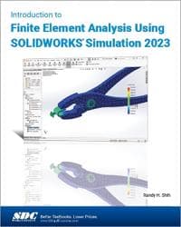 Introduction to Finite Element Analysis Using Solidworks Simulation 2023