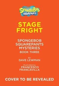 Stage Fright (SpongeBob SquarePants Mysteries #3)