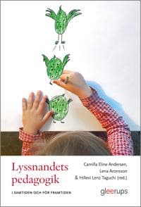 Höj hörstyrkan! Lyssnande pedagogik idag och i framtiden