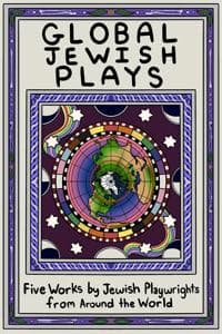 Global Jewish Plays: Five Works by Jewish Playwrights from around the World
