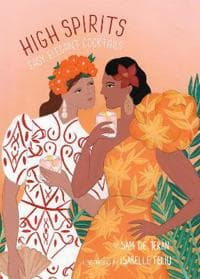 High Spirits Easy Elegant Cocktails