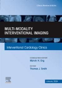 Multi-Modality Interventional Imaging, An Issue of Interventional Cardiology Clinics