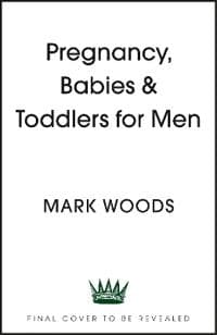 Pregnancy, Babies & Toddlers for Men