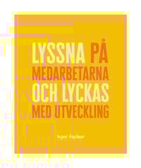Lyssna på medarbetarna och lyckas med utveckling