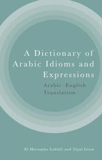 A Dictionary of Arabic Idioms and Expressions