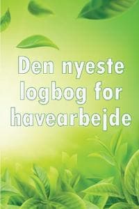 Den nyeste logbog for havearbejde