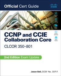 CCNP and CCIE Collaboration Core CLCOR 350-801 Official Cert Guide