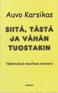 SIITÄ, TÄSTÄ JA VÄHÄN TUOSTAKIN