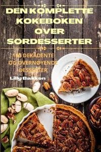 Den Komplette Kokeboken Over SØrdesserter
