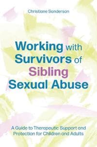 Working with Survivors of Sibling Sexual Abuse