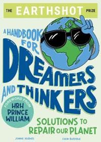 The Earthshot Prize: A Handbook for Dreamers and Thinkers