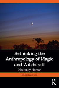 Rethinking the Anthropology of Magic and Witchcraft