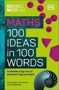The Science Museum Maths 100 Ideas in 100 Words