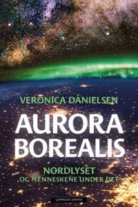 Nordlyset; Aurora borealis, menneskene, mytene og vitenskapen