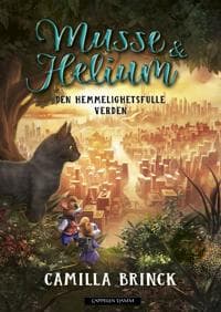 Musse & Helium; Den hemmelighetsfulle verden, bok 6