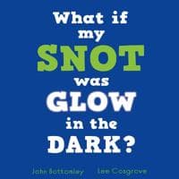 What If My Snot Glowed in the Dark?