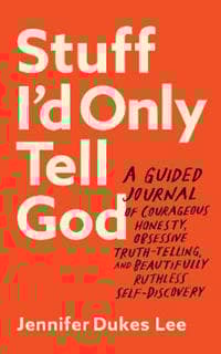 Stuff I`d Only Tell God – A Guided Journal of Courageous Honesty, Obsessive Truth–Telling, and Beautifully Ruthless Self–Discovery