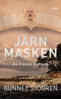 Järnmasken : en fransk historia