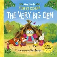 Mrs Owl’s Forest School: The Very Big Den