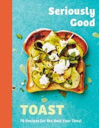 Seriously Good Toast