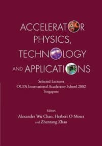 Accelerator Physics, Technology And Applications: Selected Lectures Of Ocpa International Accelerator School 2002