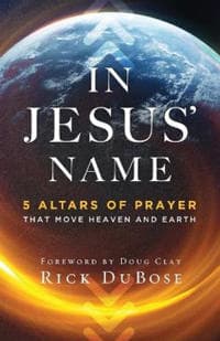 In Jesus` Name – 5 Altars of Prayer That Move Heaven and Earth