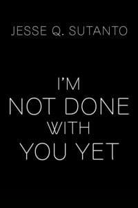 I'm Not Done with You Yet