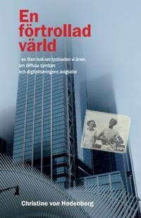 En förtrollad värld : en liten bok om tystnaden vi ärver, om diffusa symtom och digitaliseringens avigsidor