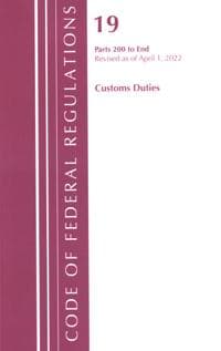 Code of Federal Regulations, Title 19 Customs Duties 200-END, 2022