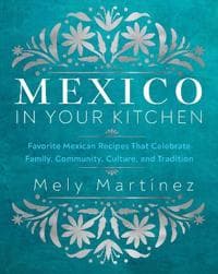 Mexico in Your Kitchen
