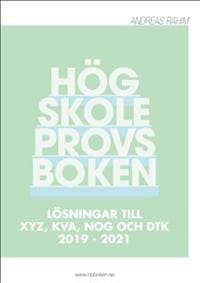 Högskoleprovsboken : Lösningar till XYZ, KVA, NOG och DTK 2019 - 2021