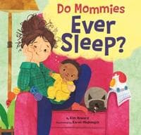 Do Mommies Ever Sleep?