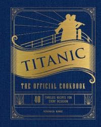Titanic: The Official Cookbook