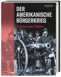 Der Amerikanische Burgerkrieg: Trauma Einer Nation