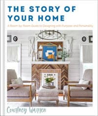 The Story of Your Home – A Room–by–Room Guide to Designing with Purpose and Personality