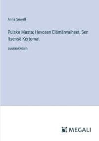Pulska Musta; Hevosen Elämänvaiheet, Sen Itsensä Kertomat